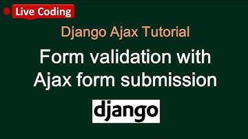 Django Ajax Tutorial | Form validation in Django with Ajax form submission