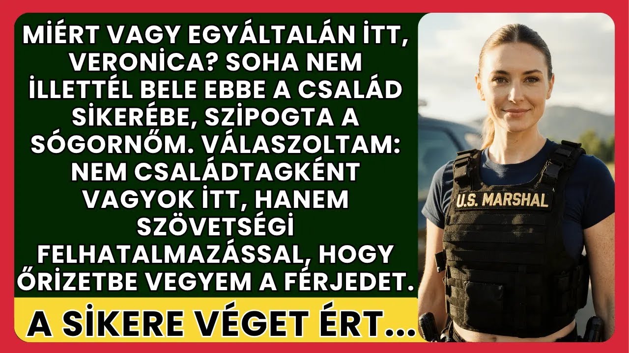 „Miért vagy itt, Veronica? Soha nem illesz a család sikeréhez,” fújtatott a felesége…