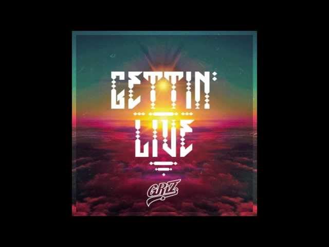 GRiZ - Gettin' Live class=