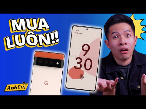 PIXEL 6 MÀ THẾ NÀY TÔI MUA LUÔN!!!!