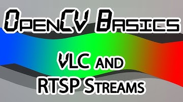 OpenCV Basics - 13 - VLC & RTSP Streams