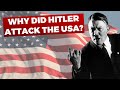 Why Hitler declared War on the USA