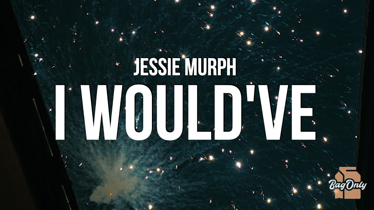 Jessie Murph   I Wouldve Lyrics I wouldve loved you Wouldve stayed up all night