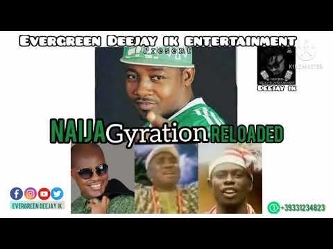 NAIJA GYRATION RELOADED  MIX BY DEEJAY IK  2021 MIX