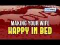 MAKING YOUR WIFE HAPPY IN BED