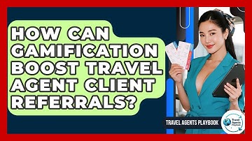 How Can Gamification Boost Travel Agent Client Referrals? - Travel Agents Playbook