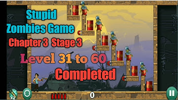 Stupid Zombies Game Chapter 3 Stage 3 Level 31 to 60 Completed Gameplay video/Android