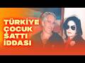 TÜRKİYE 200 MİLYON DOLARA ÇOCUK SATTI İDDİASI!