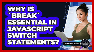Why Is `break` Essential In JavaScript Switch Statements? - JavaScript Toolkit