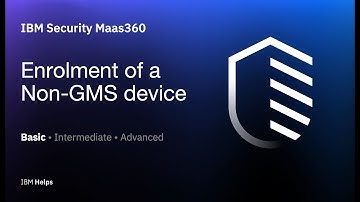 IBM Maas360:Enrolment of a Non-GMS device