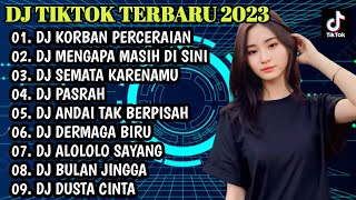 DJ TIKTOK TERBARU 2023 | DJ KORBAN PERCERAIAN x DJ MENGAPA MASIH DI SINI x DJ SEMATA KARENAMU REMIX