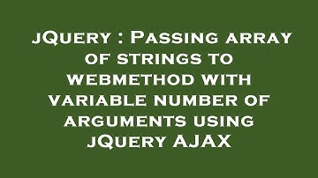jQuery : Passing array of strings to webmethod with variable number of arguments using jQuery AJAX