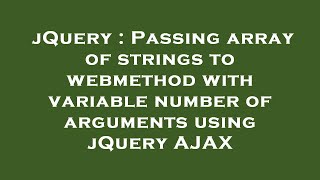 jQuery : Passing array of strings to webmethod with variable number of arguments using jQuery AJAX