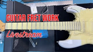 Guitar fret dressing and other fixing stuff- Live stream