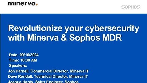 Revolutionise your Cybersecurity with Minerva & Sophos MDR