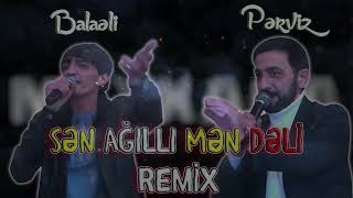 Megabeatsz Ft. Pərviz & Balaəli - Sən Ağıllı Mən Dəli Meyxana Remix 2023