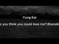 Do You Think You Could Love Me Yung Kai Karaoke Instrumental Original Key 