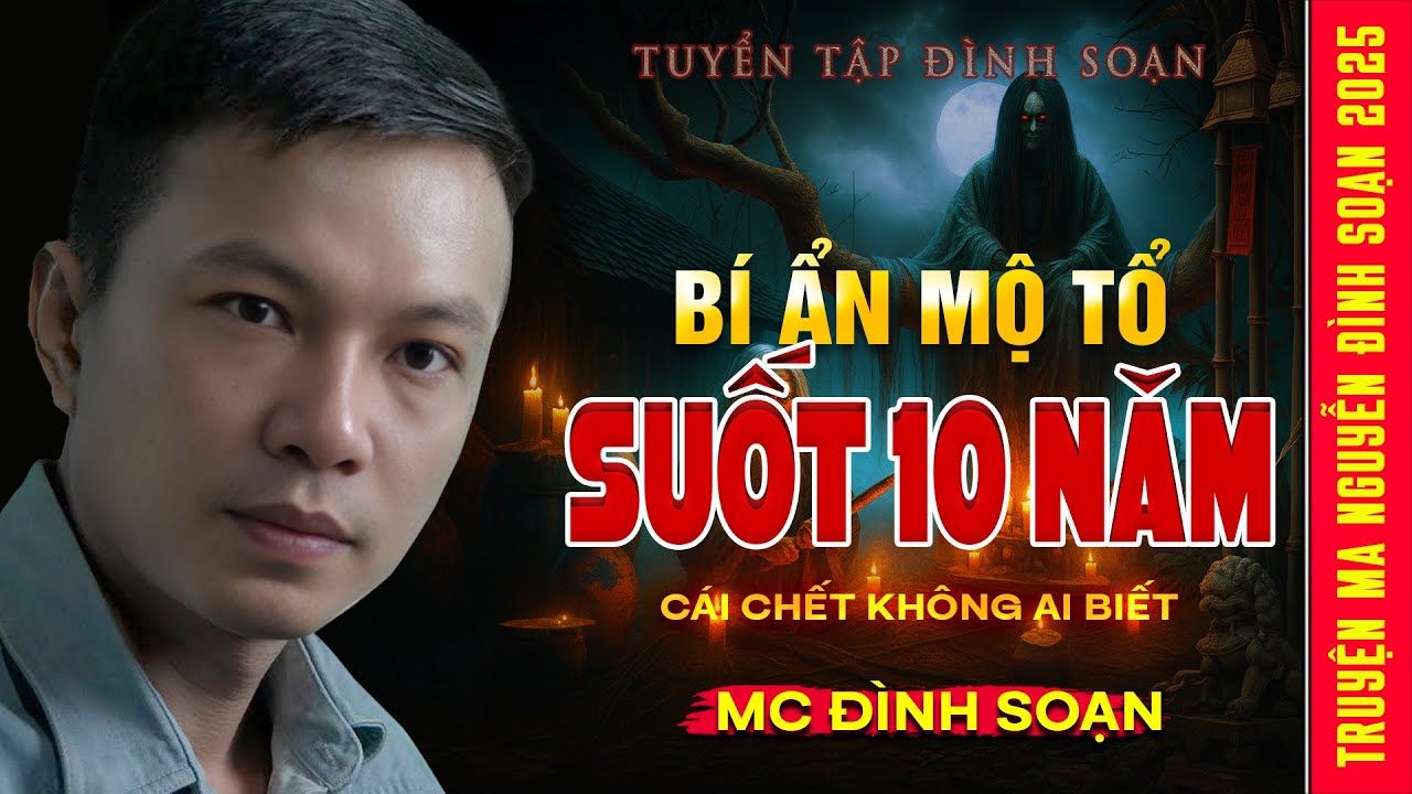 🩸 TRUYỆN MA:  BÍ ẨN MỘ TỔ SUỐT 10 NAM - Cái chết không ai biết | Truyện ma Mc Đình Soạn kể