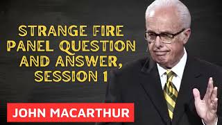 Famous Strange Fire Panel Question and Answer, Session 1 with John MacArthur 2025 Wealth