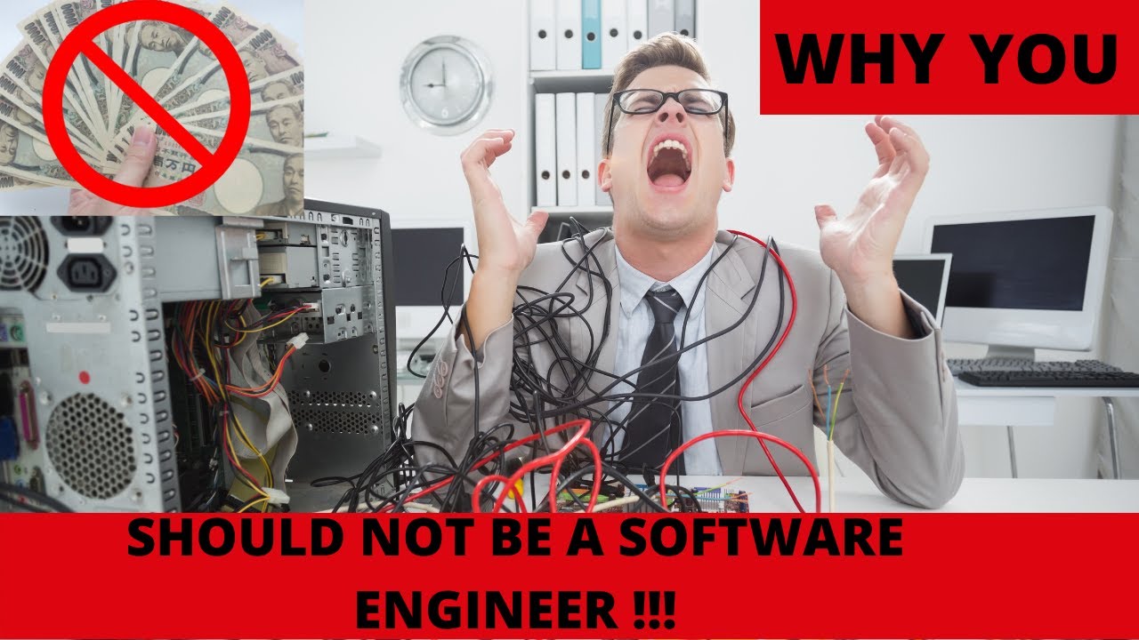 Why You Should Not Be A Software Engineer!!!Why You Should Not Be A ...