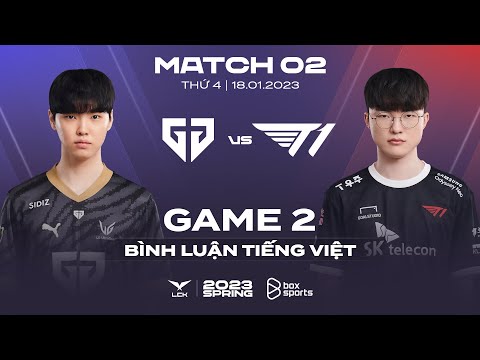 [18.01.2023] GEN vs T1 | Game 2 | Bình Luận Tiếng Việt | LCK Mùa Xuân 2023