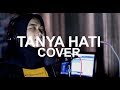 #TemanMenangis Tanya Hati (Cover) Pasto - Andien Tyas