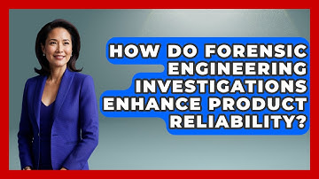 How Do Forensic Engineering Investigations Enhance Product Reliability? | How Things Break News