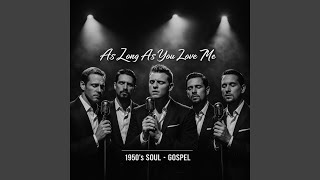 As Long As You Love Me 1950s Soul U0026 Gospel