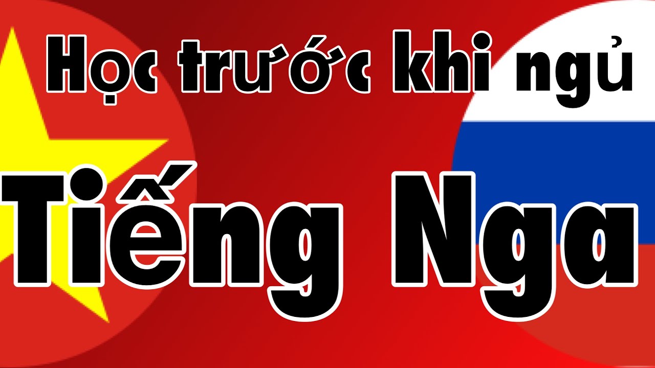 Học tiếng nga cấp tốc | Học trước khi ngủ – Tiếng Nga (người bản ngữ)  – Có nhạc