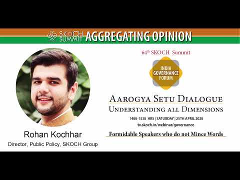 Opening Remarks Rohan Kochhar at 64th SKOCH Summit: India Governance Forum - Aarogya Setu Dialogue