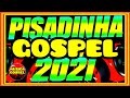 🔴Seleção Pisadinha gospel 2021| piseiro gospel💥[ÀS MELHORES] pisadinha gospel/pisadinha gospel 2021