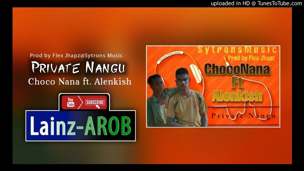 Private Nangu (2021) - Choco Nana ft. Alenkish [Prod by Flex Jhapz@Sytrons Music] PNG Music