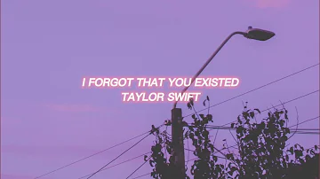 i forgot that you existed [taylor swift] — edit audio