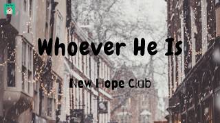 New Hope Club - Whoever He Is (Lyric Video)