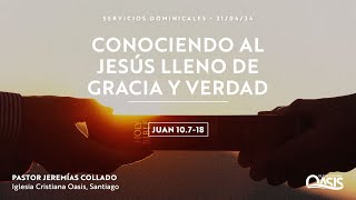 Conociendo al Jesús lleno de Gracia y Verdad - Pastor Jeremías Collado