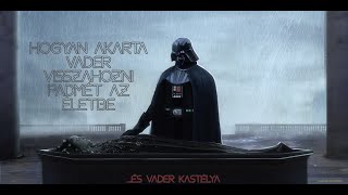 Hogyan akarta Vader visszahozni Padmét az életbe és Vader erődje / Star Wars / Jedi iskola