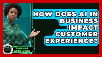 How Does AI in Business Impact Customer Experience? | AI and Machine Learning Explained News