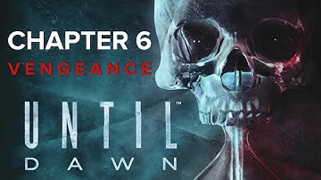 Until Dawn (Chapter 6) - Vengeance  - Gameplay Walkthrough (PS4)