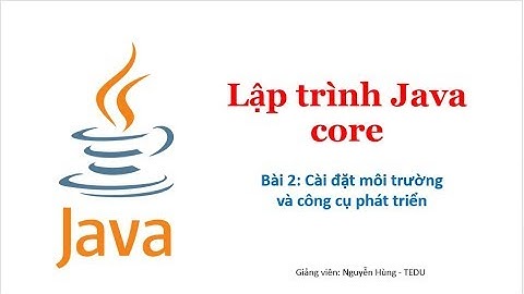 Java căn bản - Bài 2: Cài đặt môi trường và công cụ phát triển