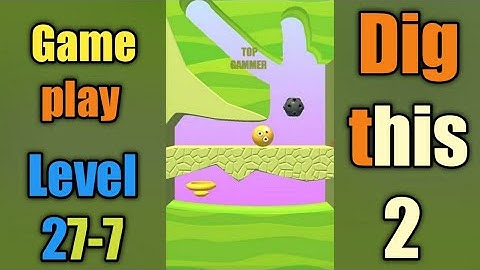 dig this 2 level 27-7 gameplay walkthrough Solution