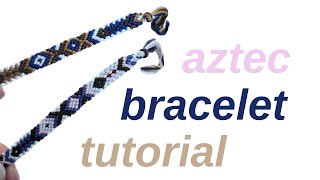 aztec bracelet tutorial (advanced) || friendship bracelets