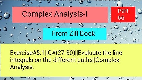 Exercise#5.1||Q#(27-30)||Evaluate the line integrals on the different paths||Complex-I Part 04