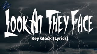 Key Glock - Look At They Face (Lyrics)