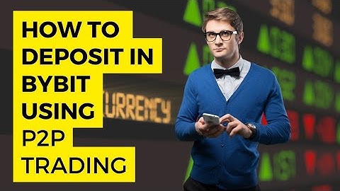 How to Deposit in Bybit using P2P Trading