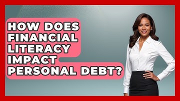 How Does Financial Literacy Impact Personal Debt? - Learn About Economics