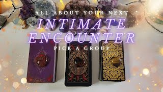 All About Your Next Intimate Encounter 👀💦 Pick A Group 🍒 Tarot Reading