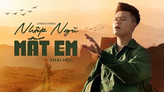 NHẬP NGŨ MẤT EM - THÁI HỌC | OFFICIAL LYRICS VIDEO