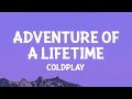 Coldplay  adventure of a lifetime lyrics