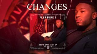 PLEASURE P - CHANGES