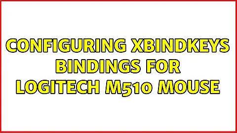 Configuring Xbindkeys bindings for Logitech M510 mouse